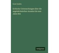 Kritische Untersuchungen Über Die Angelsächsischen Annalen Bis Zum Jahre 893