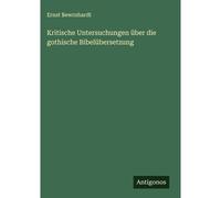 Kritische Untersuchungen Über Die Gothische Bibelübersetzung