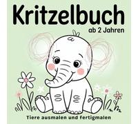 Kritzelbuch ab 2 Jahren - Tiere ausmalen und fertigmalen | Mein erstes Malbuch für Kinder ab 2 Jahre bis 5 Jahre | 40 liebevoll gestaltete Tierbilder ... Motive zum vervollständigen und ausmalen