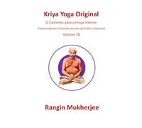 Kriya Yoga Original: O Caminho para a Força Interior - Volume 18 (Edição em português)