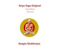 Kriya Yoga Originel: Kriya Sadhana - Volume 8 (French Edition)