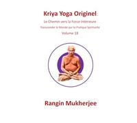 Kriya Yoga Originel: Le Chemin vers la Force Intérieure - Volume 18 (French Edition)