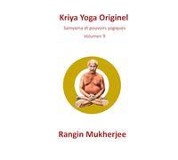Kriya Yoga Originel: Samyama et pouvoirs yogiques - Volume 9 (French Edition)