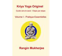 Kriya Yoga Originel: Volume I - Pratique Essentielles