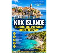 KRK ISLANDE GUIDE DE VOYAGE 2026-2027: Plages, villages et routes côtières à travers la plus grande île de Croatie