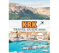 Krk Travel Guide 2026: Explore the Beaches, Medieval Towns, wine Tasting, Outdoor Adventures, festivals, seafood and nightlife