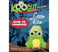 Krogui au Costa Rica - Livre de Coloriage : Animaux sauvages pour les enfants de 4 à 8 ans : FR: Aide Krogui à colorier ses vacances.