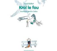 Krol le fou Sigrid Baffert (Auteur), Aurore Callias (Illustration)