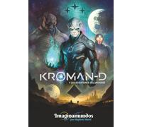Kroman-D y los desertores del universo: Un nuevo guerrero galáctico