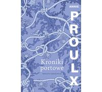 Kroniki portowe - Annie Proulx (livre en polonais)