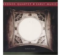Kronos Quartet - Early Music