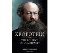 Kropotkin The Politics of Community - [Version Originale] Inconnu (Auteur)