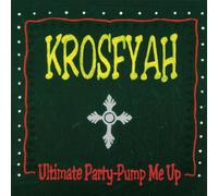 Krosfyah - Ultimate Party-Pump Me Up