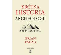 Krótka historia archeologii - Brian Fagan (littérature, histoire en polonais)