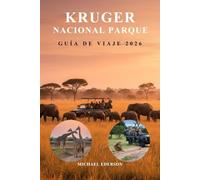 KRUGER NACIONAL PARQUE GUÍA DE VIAJE 2026: Planificación de safaris, consejos para observar fauna, mapas, itinerarios, los mejores campamentos, lodges ... del Parque Nacional Kruger de África