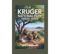 KRUGER NATIONAL PARK TRAVEL GUIDE 2025 - 2026: Discover the Wonders of South Africa's Premier Safari Destination