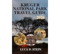 KRUGER NATIONAL PARK TRAVEL GUIDE 2026: Discover Africa’s Big Five and Hidden Wilderness Gems!