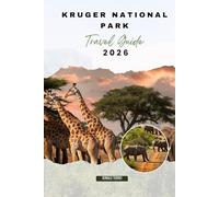 Kruger National Park TRAVEL GUIDE 2026: Explore Safari Routes, Wildlife Encounters, Big Five Sightings, and Cultural Experiences in South Africa