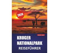 KRUGER NATIONALPARK REISEFÜHRER 2026: Entdecken Sie ikonische Safaris, Wildtierbeobachtung, Self-Drive-Routen und praktische Tipps für Ihre Südafrika-Reise