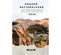 Kruger-Nationalpark REISEFÜHRER 2026: Entdecken Sie Safari-Routen, Begegnungen mit Wildtieren, Big-Five-Sichtungen und kulturelle Erlebnisse in Südafrika