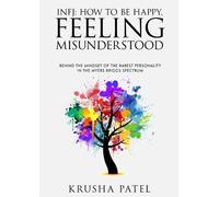 Krusha Patel INFJ: HOW TO BE HAPPY, FEELING MISUNDERSTOOD (Poche)