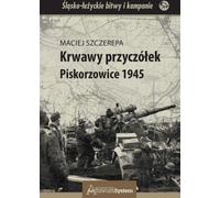 Krwawy przyczółek Piskorzowice 1945 - Maciej Szczerepa (Buch auf Polnisch)
