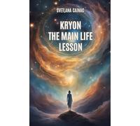 KRYON: The Main Life Lesson: Akashic Chronicles: Channeled Messages for the New Era to Help You Find Your Purpose, Unlock Happiness, and Control Your Destiny