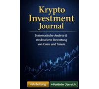 Krypto Investment Journal - Systematische Analyse & strukturierte Bewertung von Coins und Tokens: Analyse und Dokumentation Notizbuch für ... strukturieren - für Einsteiger und Investoren