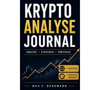 Krypto Investment Journal - Systematische Analyse & strukturierte Bewertung von Coins und Tokens: Analyse und Dokumentation Notizbuch für ... strukturieren - für Einsteiger und Investoren