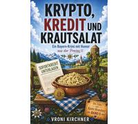 Krypto, Kredit und Krautsalat: Ein Bayern-Krimi mit Humor aus der Provinz