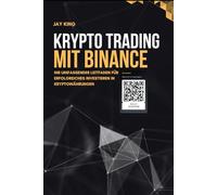 Krypto Trading mit Binance: Ihr umfassender Leitfaden für erfolgreiches Investieren in Kryptowährungen