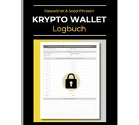 Krypto Wallet Logbuch für Passwörter & Seed-Phrasen: Ihr Essentieller Ledger und Keeper für Digitale Währungen und Token