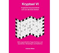 Kryptsel VI: Kryptische Kreuzworträtsel zum Um-die-Ecke-Denken