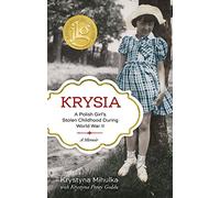 Krysia: A Polish Girl's Stolen Childhood During World War II
