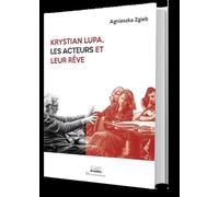 Krystian Lupa, les acteurs et leur rêve Agnieszka Zgieb (Auteur)