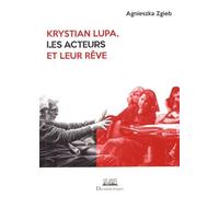 Krystian Lupa, Les Acteurs Et Leur Rêve