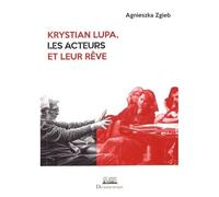 Krystian Lupa, Les Acteurs Et Leur Rêve