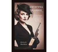 Krystyna Skarbek: Churchill’s Most Fearless Female Spy: A Life of Courage, Betrayal, and a Forgotten Death in the Shadows of World War II