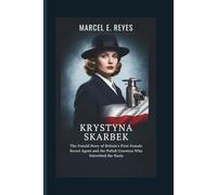 Krystyna Skarbek: The Spy Who Defied Hitler: The Untold Story of Britain’s First Female Secret Agent and the Polish Countess Who Outwitted the Nazis