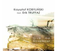 KRZYSTOF/TRUFFAZ,ERIK KOBYLINSKI/ - GIVE ME NOVEMBER CD NEUF