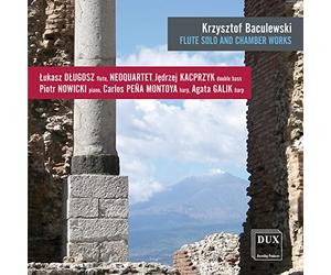 Krzysztof Baculewski : Oeuvres pour flûte seule - Musique de chambre. Dlugosz, Kacprzyk, Nowicki, Montoya, Galik.