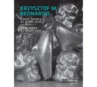 Krzysztof M. Bednarski Karl Marx vs Moby Dick Analyse de la forme et démontage des idées