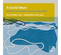 Krzysztof Meyer : Œuvres pour violon et piano - Sonates pour violon seul. Lessing, Klaas.