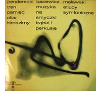 Krzysztof Penderecki / Grazyna Bacewicz / Artur Malawski - Krzysztof Penderecki / Grazyna Bacewicz / Artur Malawski - Tren Pamieci Ofiar Hiroszimy / Muzyka Na Smyczki Trabki I Perkusje / Etiudy Symfoniczne - Polskie Nagrania Muza - XL 0171