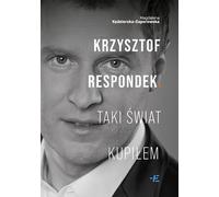 Krzysztof Respondek. C'est le monde que j'ai acheté