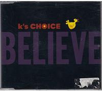 K'S Choice - Believe