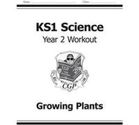 Ks1 Science Year Two Workout: Growing Plants (For The New Curriculum) (Paperback) Cgp Books, (Auteur)