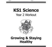 Ks1 Science Year Two Workout: Growing & Staying Healthy (For The New Curriculum) (Paperback) Cgp Books Cgp Books, (Auteur)