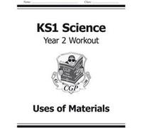 Ks1 Science Year Two Workout: Uses Of Materials (For The New Curriculum) (Paperback) Cgp Books, (Auteur)