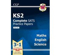 Ks2 Complete Sats Practice Papers: Science, Maths & English (Updated For The 2017 Tests) - Pack 1